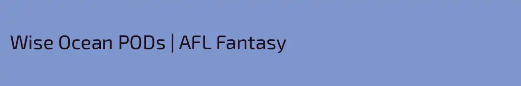 Wise Ocean PODs | AFL Fantasy 